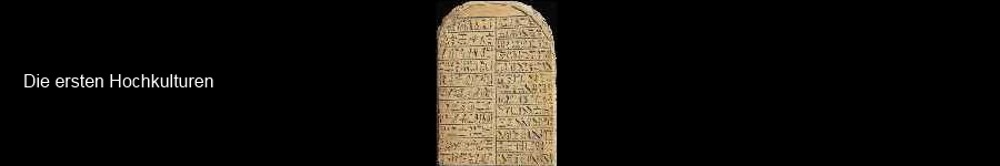 Hochkulturen Hochkulturen